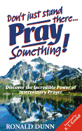 Don't Just Stand There... Pray Something!