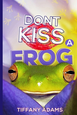 Don't Kiss A Frog - Adams, Tiffany