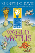 Don't Know Much about World Myths