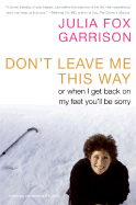 Don't Leave Me This Way: Or When I Get Back on My Feet You'll Be Sorry - Garrison, Julia Fox