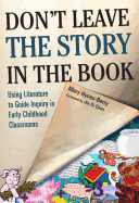 Don't Leave the Story in the Book: Using Literature to Guide Inquiry in Early Childhood Classrooms