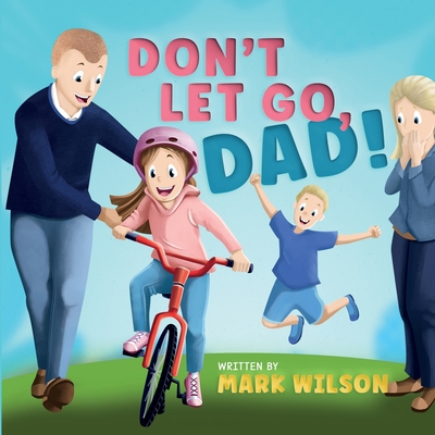 Don't let go, Dad - Wilson, Mark