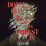 Don't Let The Forest In: A dangerously addictive queer YA horror and dark romance