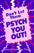 Don't Let Them Psych You Out!