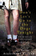 Don't Let's Go to the Dogs Tonight: An African Childhood