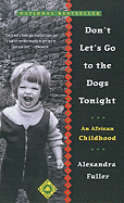Don't Let's Go to the Dogs Tonight: An African Childhood