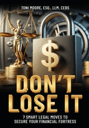 DON'T LOSE IT 7 Smart Legal Moves to Secure Your Financial Fortress