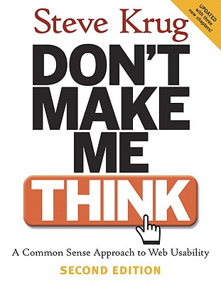 Don't Make Me Think!: A Common Sense Approach to Web Usability - Krug, Steve