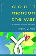 Don't Mention the War!: A Shameful European Adventure