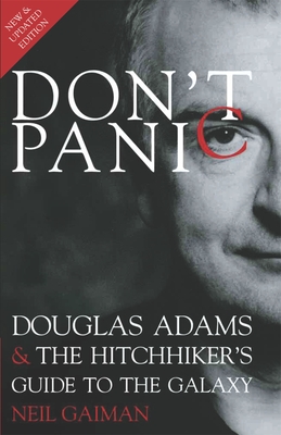 Don't Panic: Douglas Adams & the Hitchhiker's Guide to the Galaxy - Gaiman, Neil