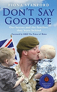 Don't Say Goodbye: Our heroes and the families they leave behind