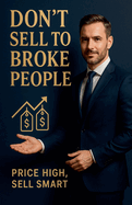 Don't Sell to Broke People: Price High, Sell Smart