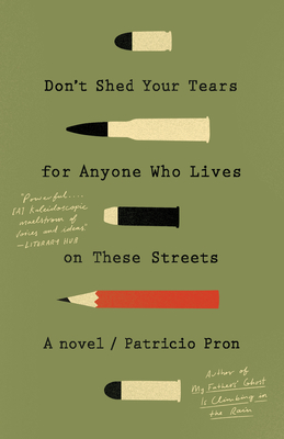 Don't Shed Your Tears for Anyone Who Lives on These Streets - Pron, Patricio