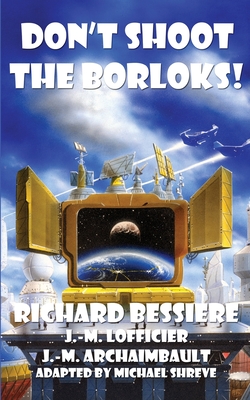 Don't Shoot the Borloks! - Bessiere, Richard, and Lofficier, Jean-Marc, and Archaimbault, Jean-Michel