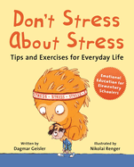Don't Stress about Stress: Tips and Exercises for Everyday Life