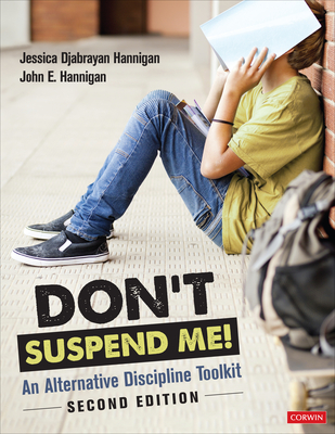 Dont Suspend Me!: An Alternative Discipline Toolkit - Hannigan, Jessica Djabrayan, and Hannigan, John E.