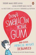 Don't Swallow Your Gum: and Other Medical Myths Debunked