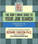 Don't Sweat Guide to Your Job Search: Finding a Career You Really Love