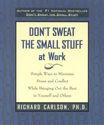 Don't Sweat The Small Stuff At Work - Carlson, Richard