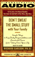 Don't Sweat the Small Stuff with Your Family: Simple Ways to Keep Daily Responsibilities and Household Chaos from Taking Over Your Life - Carlson, Richard, PH D (Read by)
