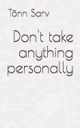 Don't Take Anything Personally: How to Be
