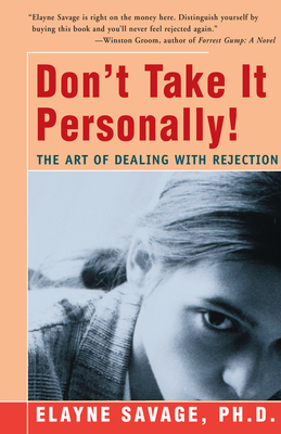 Don't Take It Personally: The Art of Dealing with Rejection - Savage, Elayne