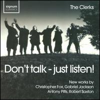 Don't talk - just listen! - Chapel Choir of St. Catharine's College, Cambridge; The Clerks