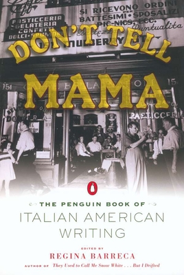 Don't Tell Mama!: The Penguin Book of Italian American Writing - Various, and Barreca, Regina (Editor)