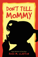 Don't Tell Mommy - Clayton, Rose M