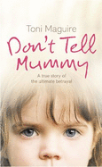 Don't Tell Mummy: A True Story of the Ultimate Betrayal