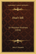 Don't Tell: Or Mistaken Kindness (1858)