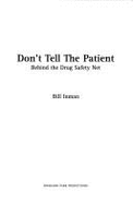 Don't Tell the Patient: Behind the Drug Safety Net - Inman, W H W