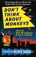 Dont Think about Monkeys: Extraordinary Stories Written by People with Tourette Syndrome