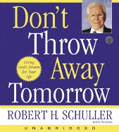 Don't Throw Away Tomorrow CD: Living God's Dream for Your Life