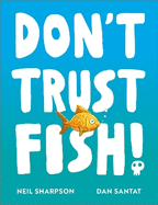 Don't Trust Fish!