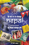 'Don't try to change Nepal, let Nepal change you': Life-enhancing experiences of a woman visiting Nepal across three decades