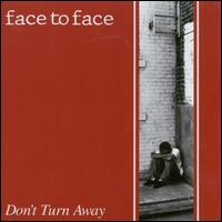 Don't Turn Away - Face to Face
