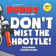 Don't Twist the Throttle! Buddy the Motocross Bike (Buddy MX): An Interactive Early Reader Picture Book for ages 5 and Up