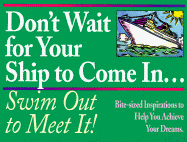 Don't Wait for Your Ship to Come In. - Mason, John