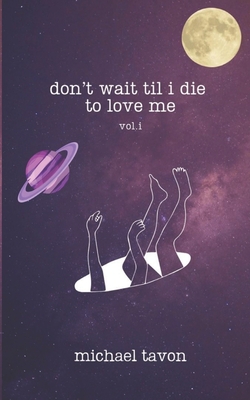 don't wait til i die to love me vol.1: special edition: revised & expanded - Tavon, Michael