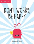 Don't Worry, Be Happy: A Child's Guide to Overcoming Anxiety