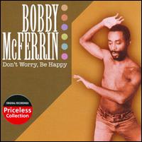 Don't Worry, Be Happy - Bobby McFerrin