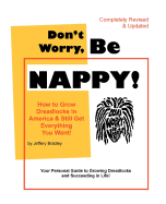 Don't Worry, Be Nappy!: How to Grow Dreadlocks in America and Still Get Everything You Want