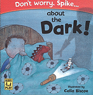 Don't Worry, Spike... about the Dark!