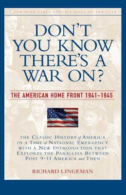 Don't You Know There's a War On?: The American Home Front, 1941-1945 - Lingeman, Richard