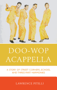 Doo-Wop Acappella: A Story of Street Corners, Echoes, and Three-Part Harmonies