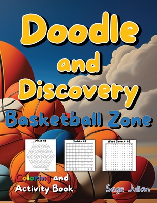 Doodle and Discovery Basketball Zone: Coloring and Activity Book - Julian, Sage