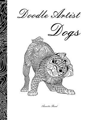 Doodle Artist - Dogs: A colouring book for grown ups - Rand, Annette