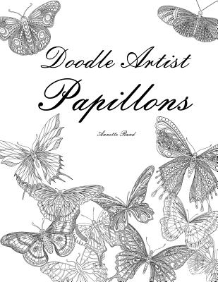 Doodle Artist - Papillons: Livre de Coloriage Pour Adultes - Rand, Annette