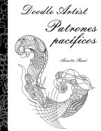 Doodle Artist - Patrones pacficos: Un libro para colorear adultos